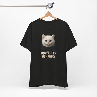 The "Too Fluffy to Handle" Premium Tee